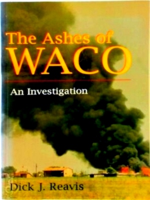 Bild des Verkufers fr The Ashes of Waco An Investigation Special Collection zum Verkauf von Collectors' Bookstore