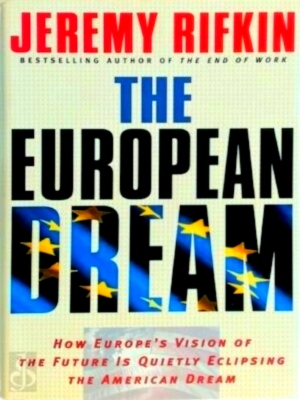 Seller image for The European Dream How Europe's Vision of the Future Is Quietly Eclipsing the American Dream Special Collection for sale by Collectors' Bookstore