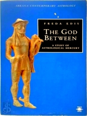 Seller image for The God Between A Study of Astrological Mercury Special Collection for sale by Collectors' Bookstore