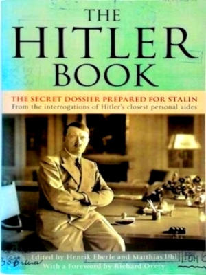 Seller image for The Hitler Book The secret dossier prepared for Stalin from the Interrogations of Hitler's Personal Aides Special Collection for sale by Collectors' Bookstore