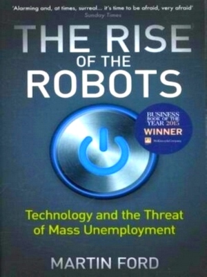 Image du vendeur pour The Rise of the Robots Technology and the Threat of Mass Unemployment Special Collection mis en vente par Collectors' Bookstore