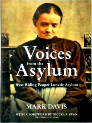 Seller image for Voices from the Asylum West Riding Pauper Lunatic Asylum Special Collection for sale by Collectors' Bookstore