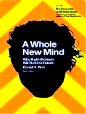 Seller image for Whole New Mind Why Right - Brainers Will Rule The Future Special Collection for sale by Collectors' Bookstore
