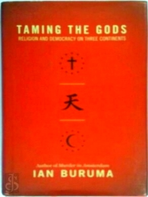 Seller image for Taming the Gods Religion and Democracy on Three Continents Special Collection for sale by Collectors' Bookstore