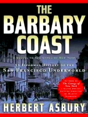 Seller image for The Barbary Coast An Informal History of the San Francisco Underworld Special Collection for sale by Collectors' Bookstore