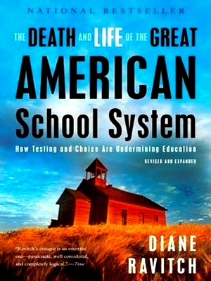 Seller image for The Death and Life of the Great American School System How Testing and Choice Are Undermining Education Special Collection for sale by Collectors' Bookstore