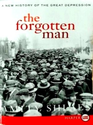 Seller image for The Forgotten Man A New History of the Great Depression Special Collection for sale by Collectors' Bookstore