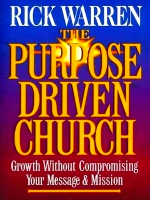 Seller image for The Purpose-driven Church Growth Without Compromising Your Message And Mission Special Collection for sale by Collectors' Bookstore