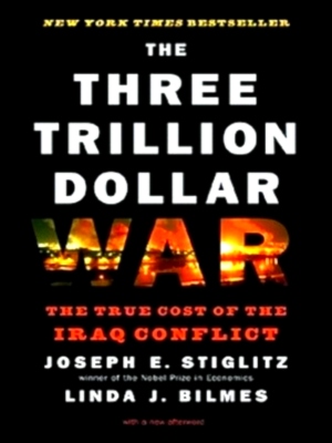 Immagine del venditore per The Three Trillion Dollar War The True Cost of the Iraq Conflict Special Collection venduto da Collectors' Bookstore