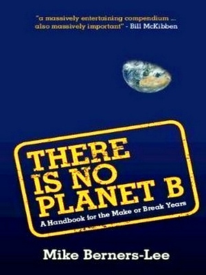 Image du vendeur pour There Is No Planet B A Handbook for the Make or Break Years Special Collection mis en vente par Collectors' Bookstore