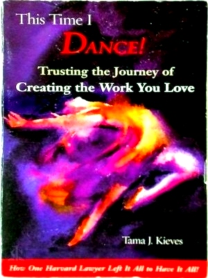 Bild des Verkufers fr This Time I Dance! Trusting the Journey of Creating the Work You Love Special Collection zum Verkauf von Collectors' Bookstore