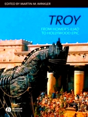 Bild des Verkufers fr Troy From Homer's Iliad to Hollywood Epic Special Collection zum Verkauf von Collectors' Bookstore