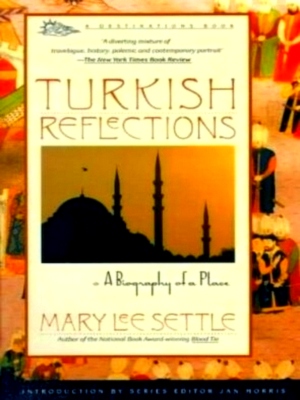 Imagen del vendedor de Turkish Reflections A Biography of a Place Special Collection a la venta por Collectors' Bookstore