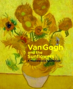 Imagen del vendedor de Van Gogh and the Sunflowers A Masterpiece Examined Special Collection a la venta por Collectors' Bookstore