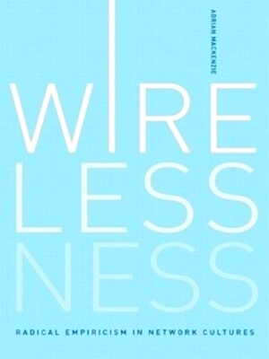 Bild des Verkufers fr Wirelessness - Radical Empiricism in Network Cultures Radical Empiricism in Network Cultures Special Collection zum Verkauf von Collectors' Bookstore