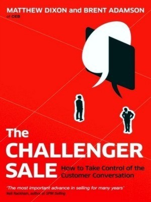 Seller image for The Challenger Sale How To Take Control of the Customer Conversation Special Collection for sale by Collectors' Bookstore