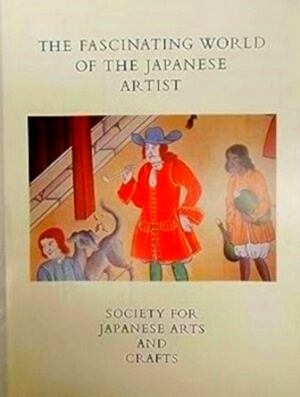 Seller image for The Fascinating World of the Japanese Artist A collection of essays on Japanese art by members of the Society for Japanese Arts and Crafts Special Collection for sale by Collectors' Bookstore
