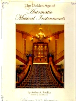 Seller image for The golden age of automatic musical instruments Special Collection for sale by Collectors' Bookstore