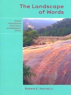 Bild des Verkufers fr The Landscape of Words Stone Inscriptions in Early and Medieval China Special Collection zum Verkauf von Collectors' Bookstore