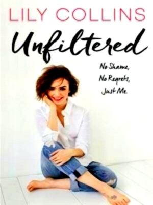 Seller image for Unfiltered No Shame, No Regrets, Just Me. Special Collection for sale by Collectors' Bookstore