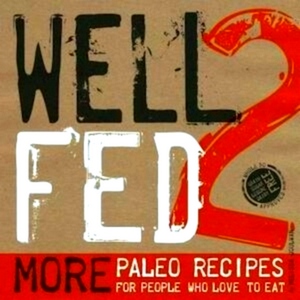 Imagen del vendedor de Well Fed 2 More Paleo Recipes for People Who Love to Eat Special Collection a la venta por Collectors' Bookstore