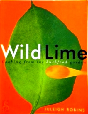 Bild des Verkufers fr Wild Lime Cooking from the bushfood garden Special Collection zum Verkauf von Collectors' Bookstore