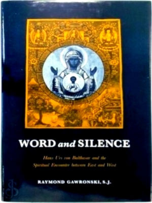 Imagen del vendedor de Word and Silence Hans Urs Von Balthasar and the Spiritual Encounter Between East and West Special Collection a la venta por Collectors' Bookstore