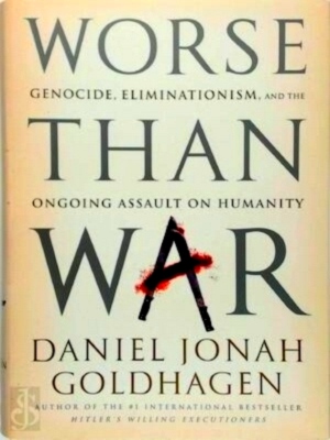 Seller image for Worse than war Genocide, Eliminationism and the Ongoing Assault on Humanity Special Collection for sale by Collectors' Bookstore