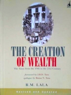 Seller image for The Creation of Wealth: the Tatas from the 19th to the 21st century Special Collection for sale by Collectors' Bookstore