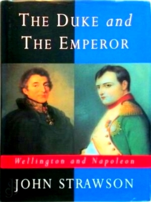 Seller image for The Duke and the Emperor: Wellington and Napoleon Special Collection for sale by Collectors' Bookstore