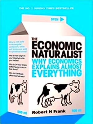 Seller image for The economic naturalist Why Economics Explains Almost Everything Special Collection for sale by Collectors' Bookstore