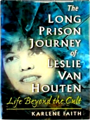 Seller image for The Long Prison Journey of Leslie Van Houten Life Beyond the Cult Special Collection for sale by Collectors' Bookstore