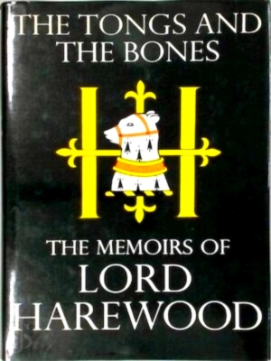 Imagen del vendedor de The Tongs and The Bones The Memoir of Lord Harewood Special Collection a la venta por Collectors' Bookstore