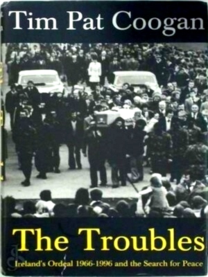 Seller image for The Troubles Ireland's Ordeal, 1966-1995 and the Search for Peace Special Collection for sale by Collectors' Bookstore