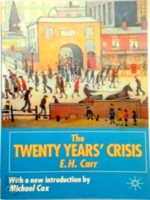 Seller image for The Twenty Years' Crisis 1919-1939 An Introduction to the Study of International Relations Special Collection for sale by Collectors' Bookstore