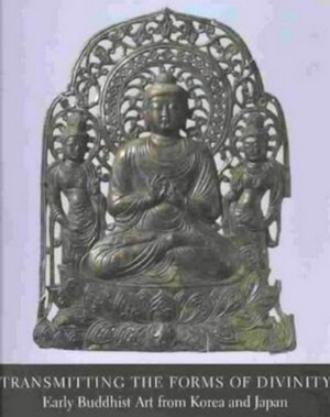 Seller image for Transmitting the Forms of Divinity Early Buddhist Art from Korea and Japan Special Collection for sale by Collectors' Bookstore