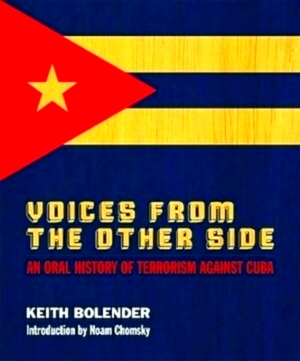 Image du vendeur pour Voices from the Other Side An Oral History of Terrorism Against Cuba Special Collection mis en vente par Collectors' Bookstore