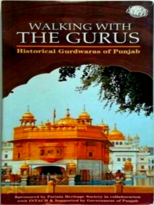 Seller image for Walking with the Gurus Historical Gurdwaras of Punjab. Sikh Pilgrimage in India Special Collection for sale by Collectors' Bookstore