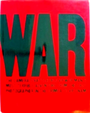 Seller image for War The camera's battlefield view of man's most terrible adventure, from the first photographer in the Crimea to Vietnam Special Collection for sale by Collectors' Bookstore