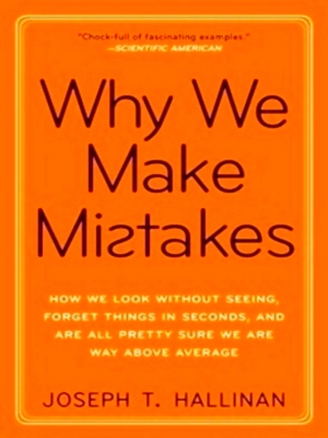 Imagen del vendedor de Why We Make Mistakes How We Look Without Seeing, Forget Things in Seconds, and Are All Pretty Sure We Are Way Above Average Special Collection a la venta por Collectors' Bookstore