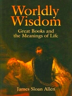 Image du vendeur pour Worldly Wisdom Great Books And the Meanings of Life Special Collection mis en vente par Collectors' Bookstore