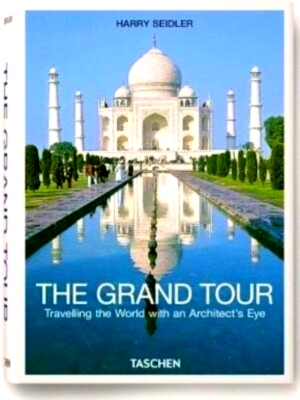 Image du vendeur pour The Grand Tour Travelling the World with an Architect's Eye Special Collection mis en vente par Collectors' Bookstore