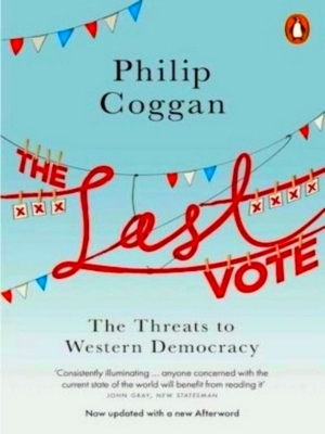 Seller image for The Last Vote: The Threats to Western Democracy Special Collection for sale by Collectors' Bookstore
