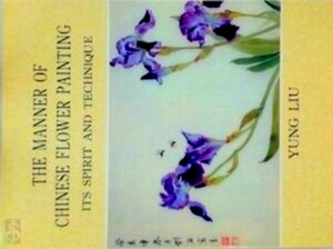 Imagen del vendedor de The Manner of Chinese Flower Painting its spirit and technique Special Collection a la venta por Collectors' Bookstore
