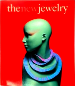 Seller image for The New Jewelry Trends + Traditions Special Collection for sale by Collectors' Bookstore