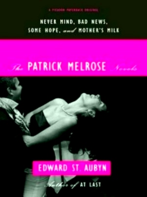 Seller image for The Patrick Melrose Novels Never Mind; Bad News; Some Hope; Mother's Milk Special Collection for sale by Collectors' Bookstore