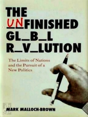Imagen del vendedor de The Unfinished Global Revolution The Limits of Nations and the Pursuit of a New Politics Special Collection a la venta por Collectors' Bookstore