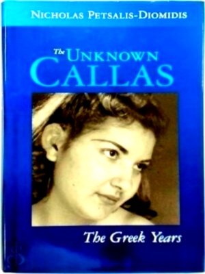 Seller image for The Unknown Callas The Greek Years Special Collection for sale by Collectors' Bookstore