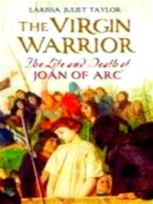 Bild des Verkufers fr The Virgin Warrior The Life and Death of Joan of Arc Special Collection zum Verkauf von Collectors' Bookstore