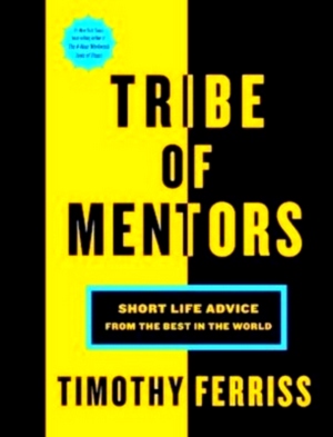 Imagen del vendedor de Tribe of mentors: short life advice from the best in the world Special Collection a la venta por Collectors' Bookstore